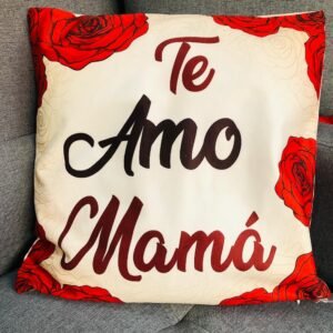 Cojín con letrero: "Te Amo Mamá"
